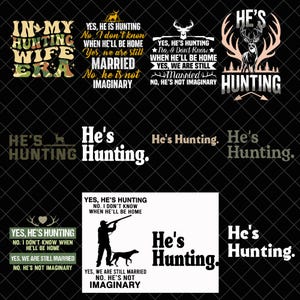 May include: A collection of hunting-themed graphic designs on a black background. The designs include text like "He's Hunting" and phrases about hunting and marriage. Some designs feature deer antlers and hunting scenes.