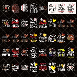 May include: A collection of sports-themed designs featuring the phrase "My Heart is on That Field." The designs incorporate various sports equipment like footballs, baseballs, and softballs, along with heart shapes. The text is in a bold, clear font.