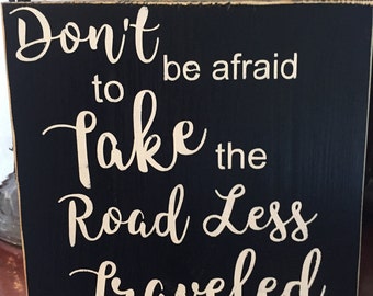 Motivational Sign - Take the Road Less Traveled - Wood Sign