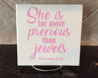 She is Far More Precious Than Jewels Wood Sign - Proverbs 31:10