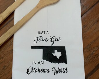 Flour Sack Towel - Kitchen Towel - Just a Texas Girl in an Oklahoma World