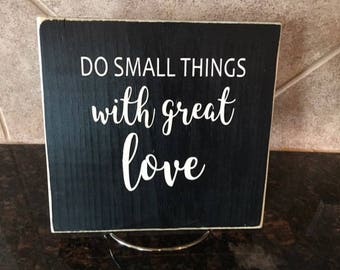 Do Small Things with Great Love Wood Sign