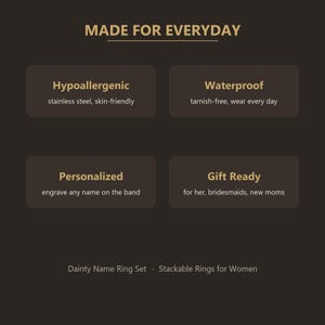 Pode incluir: Um gr&aacute;fico informativo castanho escuro com texto dourado que diz MADE FOR EVERYDAY. Lista caracter&iacute;sticas: Hypoallergenic stainless steel, Waterproof tarnish-free, Personalized engrave any name on the band e Gift Ready. Texto inferior: Dainty Name Ring Set - Stackable Rings for Women.