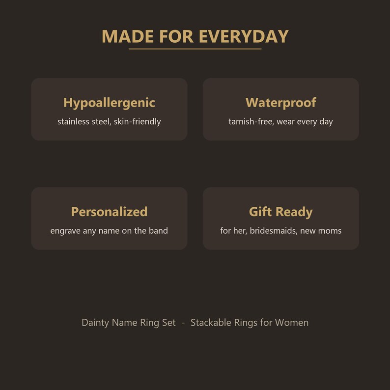 Pode incluir: Um gr&aacute;fico informativo castanho escuro com texto dourado que diz MADE FOR EVERYDAY. Lista caracter&iacute;sticas: Hypoallergenic stainless steel, Waterproof tarnish-free, Personalized engrave any name on the band e Gift Ready. Texto inferior: Dainty Name Ring Set - Stackable Rings for Women.