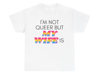 Maglietta "Non sono queer, ma mia moglie lo è" / Pride
