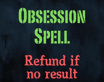 May include: Green text on a dark blue background reads "Obsession Spell. Refund if no result."  The text is in a bold, blocky font.