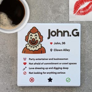 John Wayne Gacy Dating Profile Coaster – Funny True Crime Gift | Killer Clown Parody Coaster | Dark Humor Drinkware | Murderino Gift