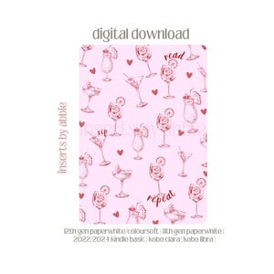 May include: A light pink digital download featuring a repeating pattern of dark red line-art cocktail glasses and small hearts. The text reads digital download, inserts by abbie, sip, read, repeat, and lists compatible e-reader device models.