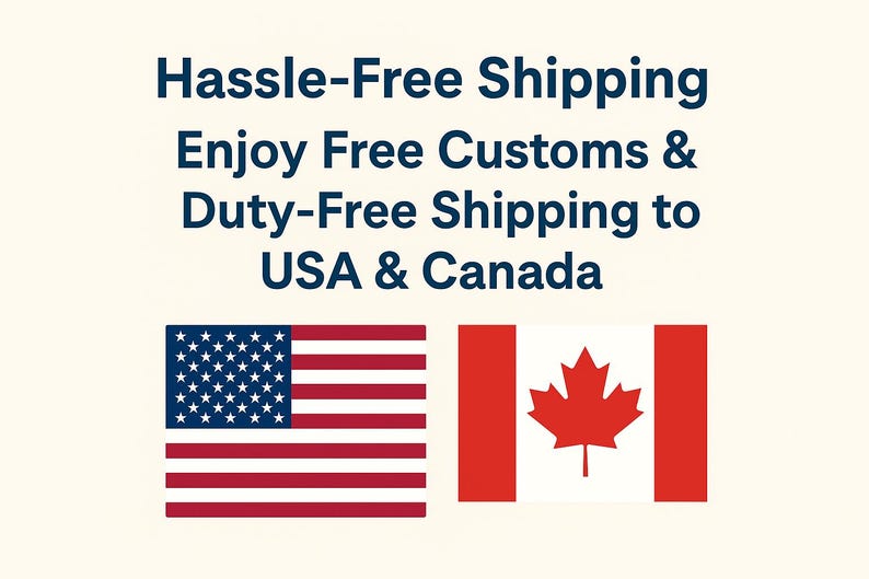 May include: A graphic featuring the text Hassle-Free Shipping Enjoy Free Customs & Duty-Free Shipping to USA & Canada, accompanied by the national flags of the United States of America and Canada, displayed in red, white, and blue colors on a cream background.