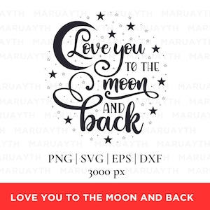 May include: Black and white graphic design with a crescent moon and stars. The text reads "Love you to the moon and back".