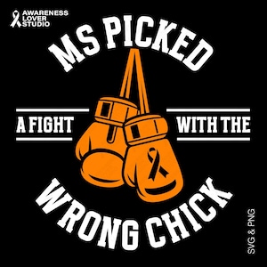 May include: Black graphic design featuring orange boxing gloves with an orange ribbon, and the text "MS PICKED A FIGHT WITH THE WRONG CHICK". The image also includes the text "SVG & PNG" and "AWARENESS LOVER STUDIO".