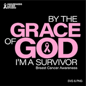 Per grazia di Dio sono un sopravvissuto in formato SVG PNG, regalo di supporto per la sensibilizzazione sul cancro al seno con il nastro rosa, download digitale di file PNG e SVG per Cricut