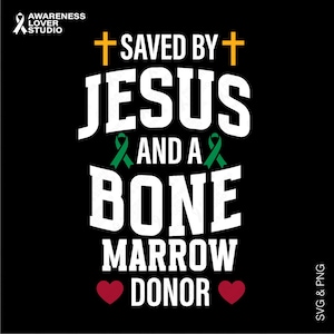 May include: White text on a black background reads "Saved by Jesus and a Bone Marrow Donor".  Two gold crosses are above the text, and two green ribbons are below the text.  Two red hearts are below the text.