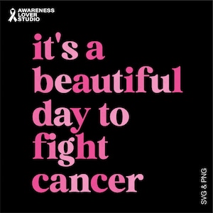 Es un hermoso día para luchar contra el cáncer (Svg/Png), lazo rosa para apoyar la concientización sobre el cáncer de mama, descarga digital de sublimación (Png), Svg Cricut