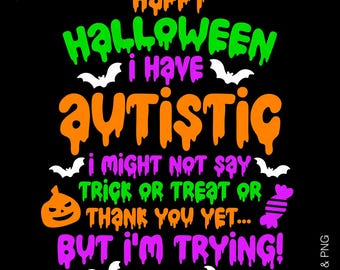 Happy Halloween I Have Autistic SVG PNG: Trick or Treat Autism Awareness (Digital Download)