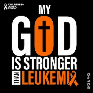 My God is Stronger Than Leukemia Svg Png, Leukemia Survivor Svg, Leukemia Awareness Support, Digital Download Sublimation Png & Svg Cricut