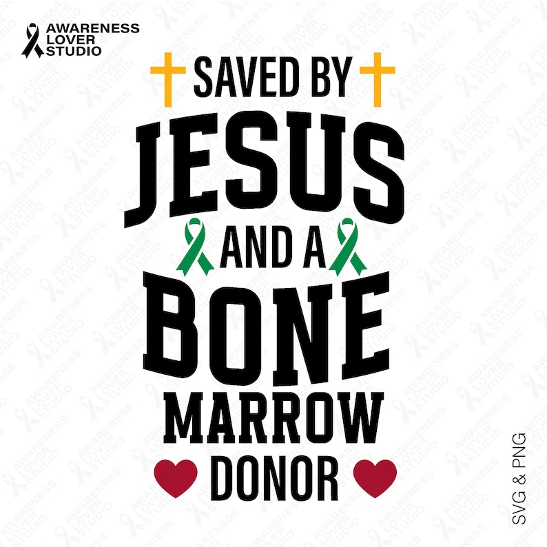 Saved by Jesus & Bone Marrow Donor SVG PNG: BMT Awareness, Christian ...