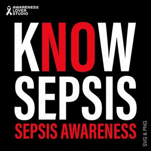 May include: Black graphic with the words "KNOW SEPSIS" in large white letters, with the word "KNOW" in red. Below, the words "SEPSIS AWARENESS" are in red. The image includes a white ribbon.