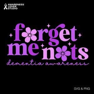 May include: A black graphic design with the words "forget me nots" in purple and pink, with flower accents. The text "dementia awareness" is below. The Awareness Lover Studio logo is in the top left.