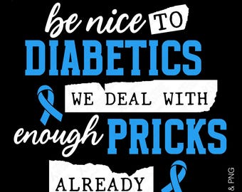 Be Nice to Diabetics SVG PNG: Funny Diabetes Awareness Quote Design (Digital Download)