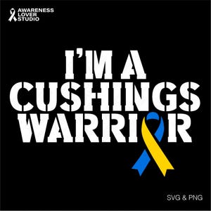 I&#39;m a Cushings Warrior Svg Png, Cushing&#39;s Disease Awareness Svg, Cushing Syndrome Support Gift, Digital Download Sublimation Png, Svg Cricut