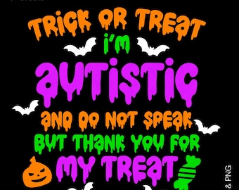 Trick or Treat I’m Autistic SVG PNG: Nonverbal Autism Halloween Awareness Design (Digital Download)