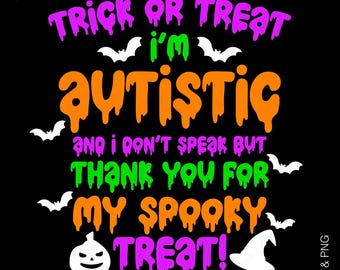 Trick or Treat I’m Autistic SVG PNG: Nonverbal Autism Halloween Awareness Design (Digital Download)