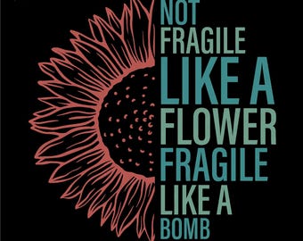Not Fragile Like A Flower Fragile Like A Bomb Svg Png, World Bipolar Svg, Bipolar Support Gift, Digital Download Sublimation Png, Svg Cricut
