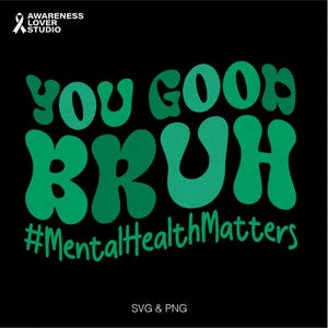 You Good Bruh Svg Png, Mental Health Awareness Svg, Angst Mental Health Matters Support Gift, digitale download sublimatie Png, Svg Cricut
