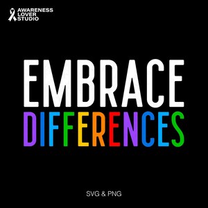 May include: Black background with the words "EMBRACE DIFFERENCES" in white and rainbow colors. The text "SVG & PNG" is at the bottom. The top left corner has the text "AWARENESS LOVER STUDIO" with a ribbon symbol.