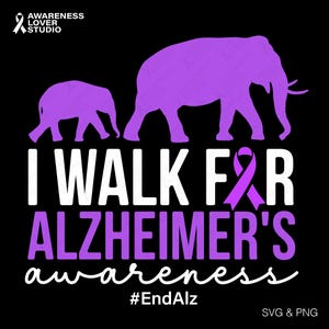 May include: Black graphic design with purple elephants and text that reads "I Walk For Alzheimer's awareness". The design includes a purple awareness ribbon and the hashtag #EndAlz.