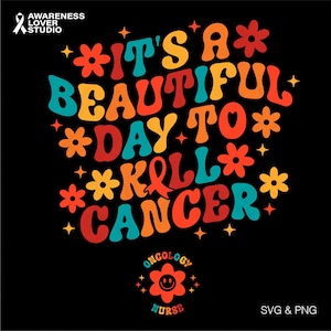 It&#39;s A Beautiful Day To Kill Cancer Svg Png, Oncology Nurse Svg, Cancer Svg, Chemo Support Gift Digital Download Sublimation Png, Svg Cricut