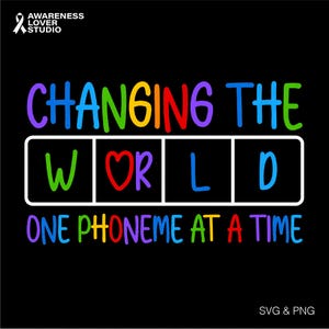 May include: A colorful graphic design with the text "CHANGING THE WORLD ONE PHONEME AT A TIME". The word "WORLD" is broken into four squares, each with a different letter in a rainbow color scheme. A heart is in the "O" square.