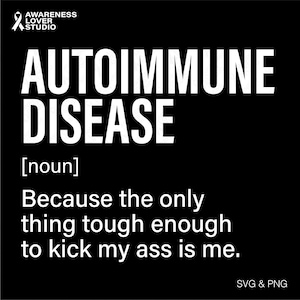Autoimmune Disease Definition SVG PNG: Invisible Illness Support, Warrior Humor Gift (Digital Download)