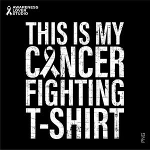 This is My Cancer Fighting T-Shirt Svg Png, Cancer Warrior, Cancer Awareness, Chemo Support, Digital Download Sublimation Png & Svg Cricut
