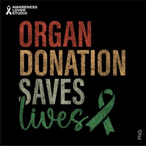 May include: A green ribbon with a distressed texture, with the text "ORGAN DONATION SAVES LIVES" in a vintage style with red, orange, and green colors. The text is also distressed.