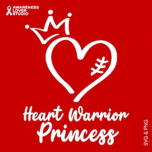 May include: A red graphic with a white heart, crown, and text that reads "Heart Warrior Princess." The image also includes the text "Awareness Lover Studio" and a ribbon symbol. The design is a SVG and PNG file.