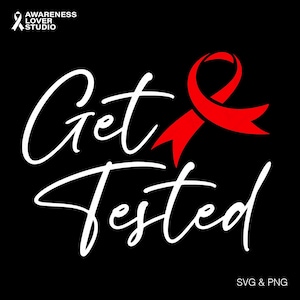 May include: Black graphic with the words "Get Tested" in white script, accompanied by a red ribbon. The top left corner features the text "Awareness Lover Studio" and a ribbon. The bottom right corner has "SVG & PNG".