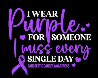 May include: Black graphic with the text "I Wear Purple For Someone I Miss Every Single Day" in white and purple. The image includes a purple ribbon and hearts, promoting Pancreatic Cancer Awareness.