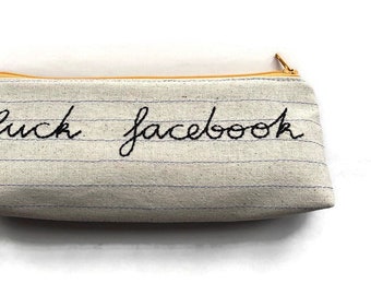 Ready to Ship - F*ck Facebook Bag - Handmade Zipper Pouch Pencil Case - Mature