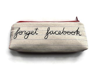 Ready to Ship - Forget Facebook Bag - Handmade Zipper Pouch Pencil Case