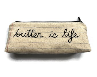 Ready to Ship - Butter is Life Bag - Handmade Zipper Pouch - Butter Lover Gift