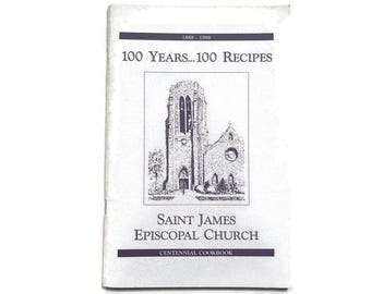 Saint James Episcopal Church - Community Cookbook - Centennial Cookbook - 1988