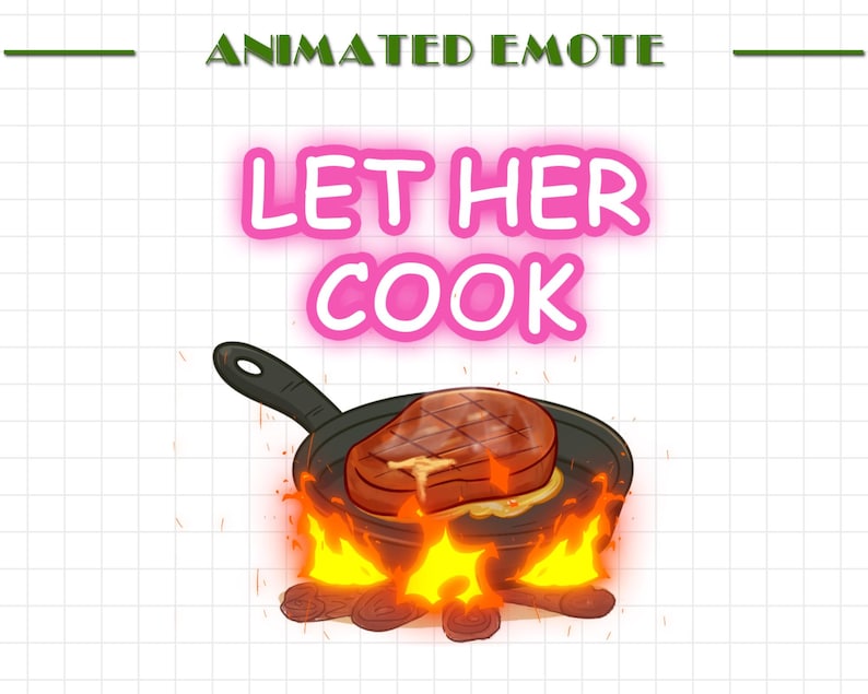 May include: Animated emote with the text "LET HER COOK" in pink neon. A cartoon steak sizzles in a black pan over a fire. The background is a white grid.