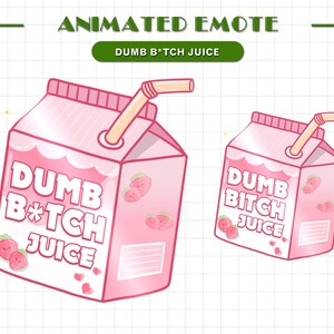 May include: Animated pink cartoon juice box with a straw, featuring the text "DUMB B*TCH JUICE".