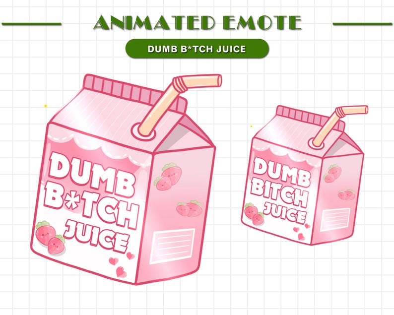 May include: Animated pink cartoon juice box with a straw, featuring the text "DUMB B*TCH JUICE".