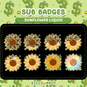May include: A set of eight sunflower-themed sub badges with varying colors and designs. The badges are arranged on a black background, with a green background featuring dollar signs and coins. The text "SUB BADGES" and "SUNFLOWER LIQUID" are displayed.