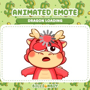 May include: An animated emote featuring a red dragon with a loading symbol above its head. The dragon has a stressed expression, with one eye closed. The background is green with dollar signs and coins. Text reads "ANIMATED EMOTE" and "DRAGON LOADING".