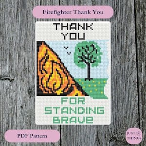 May include: A cross-stitch pattern with the words "THANK YOU" and "FOR STANDING BRAVE". The design includes a fire, a tree, and a blue sky. The text "Firefighter Thank You" is at the top, and "PDF Pattern" is at the bottom.