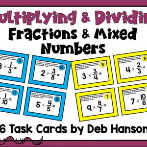 May include: A colorful educational poster titled "Multiplying & Dividing Fractions & Mixed Numbers." It features task cards with math problems. The poster includes the text "16 Task Cards by Deb Hanson."